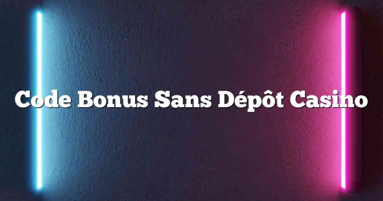 Code Bonus Sans Dépôt Casino