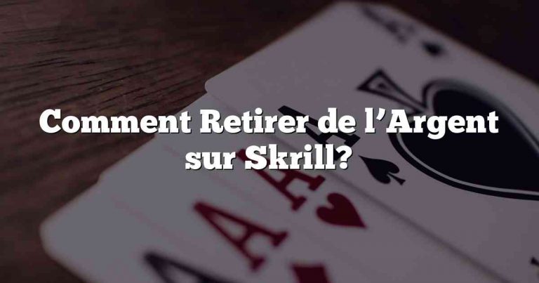 Comment Retirer de l’Argent sur Skrill?