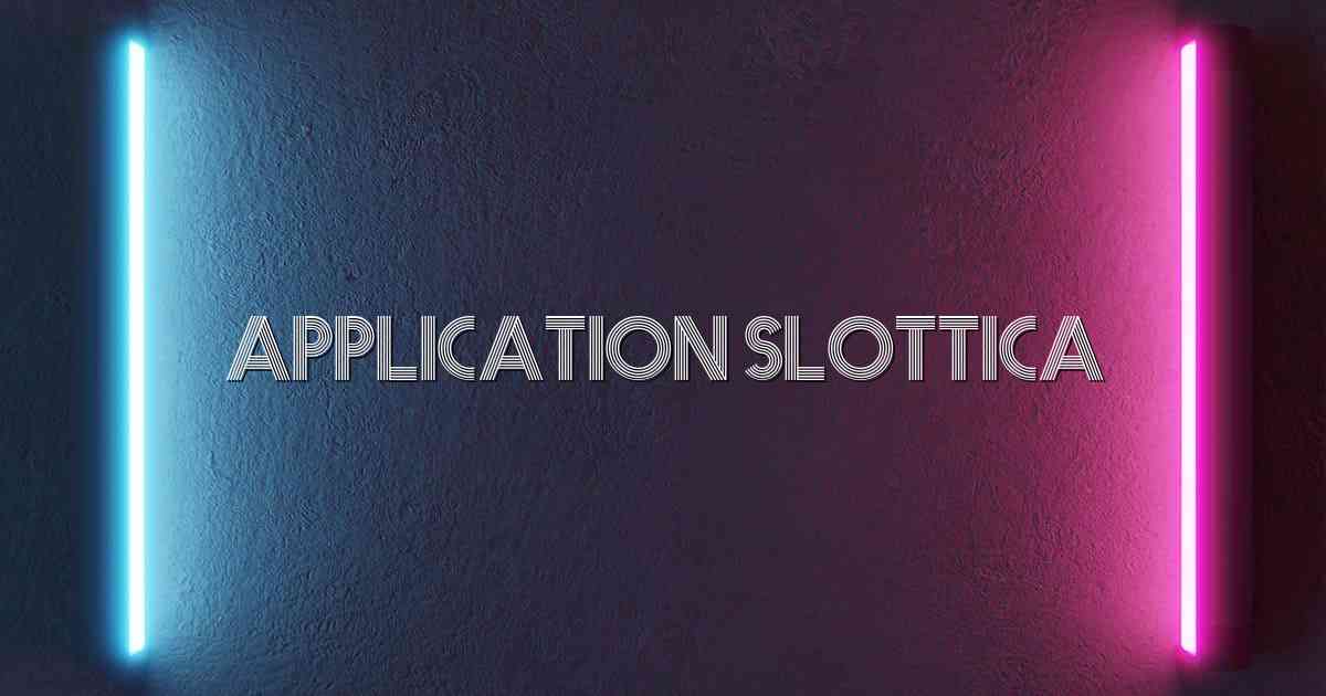 Application Slottica