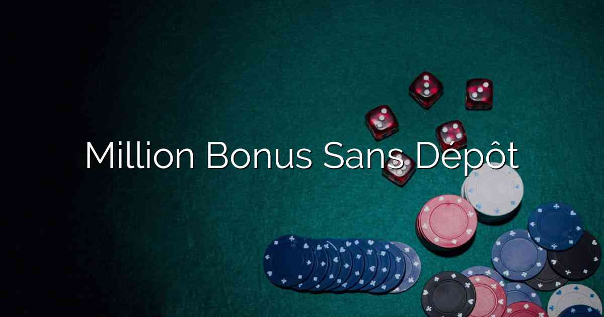 Million Bonus Sans Dépôt