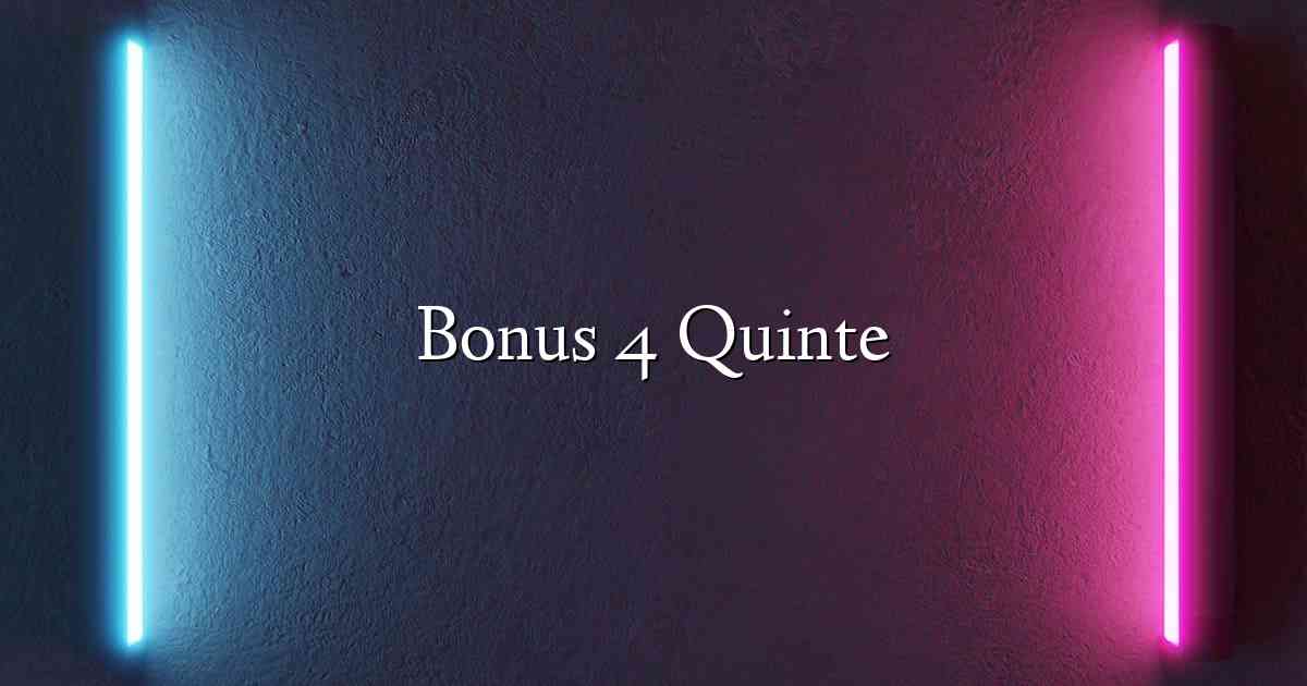 Bonus 4 Quinte
