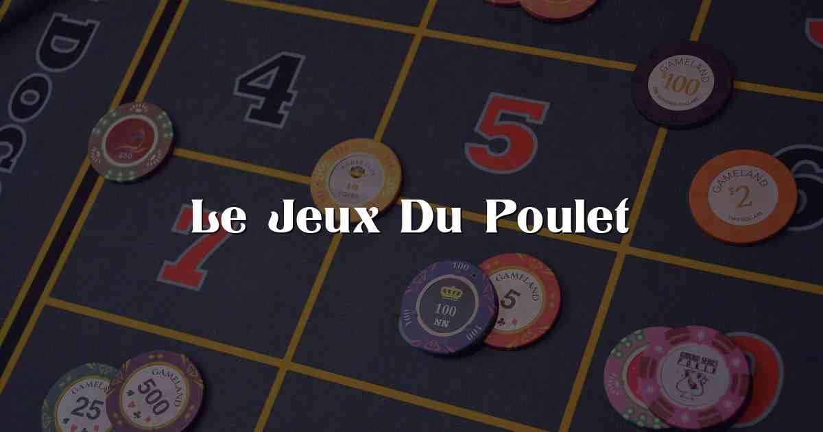 Le Jeux Du Poulet