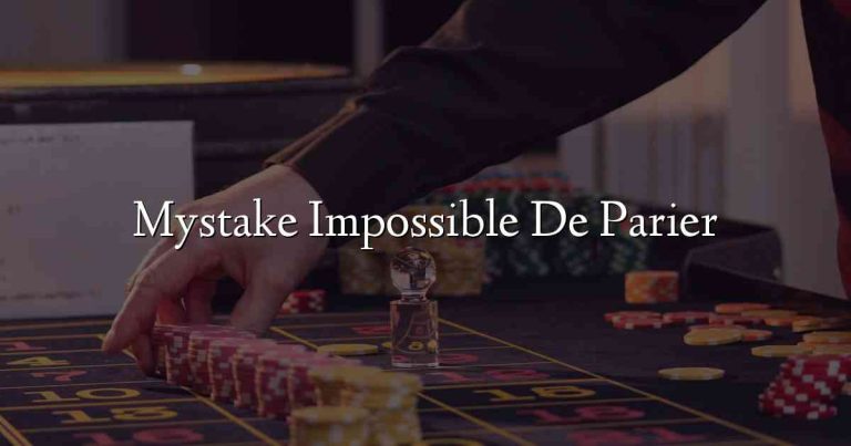 Mystake Impossible De Parier