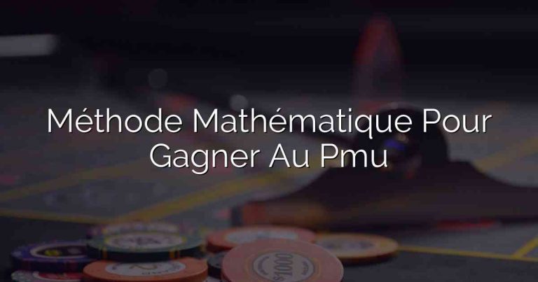 Méthode Mathématique Pour Gagner Au Pmu