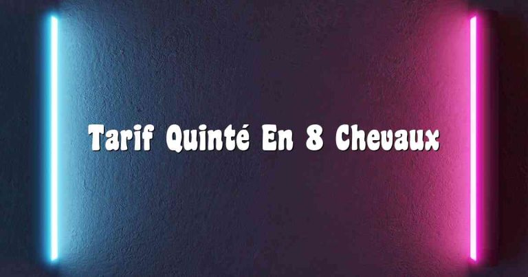 Tarif Quinté En 8 Chevaux