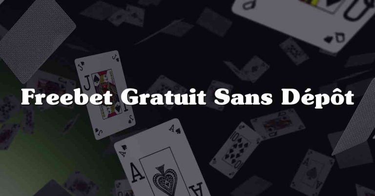 Freebet Gratuit Sans Dépôt