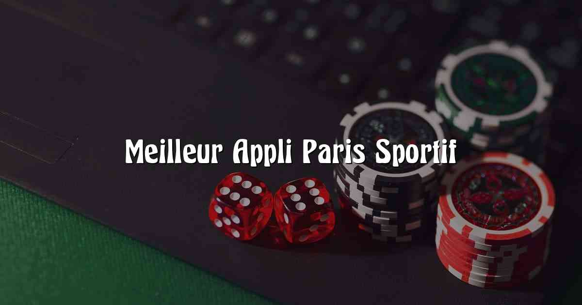 Meilleur Appli Paris Sportif