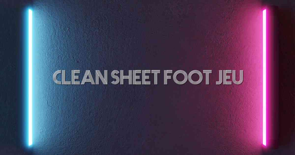 Clean Sheet Foot Jeu