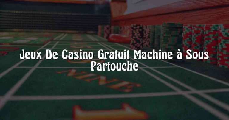 Jeux De Casino Gratuit Machine à Sous Partouche