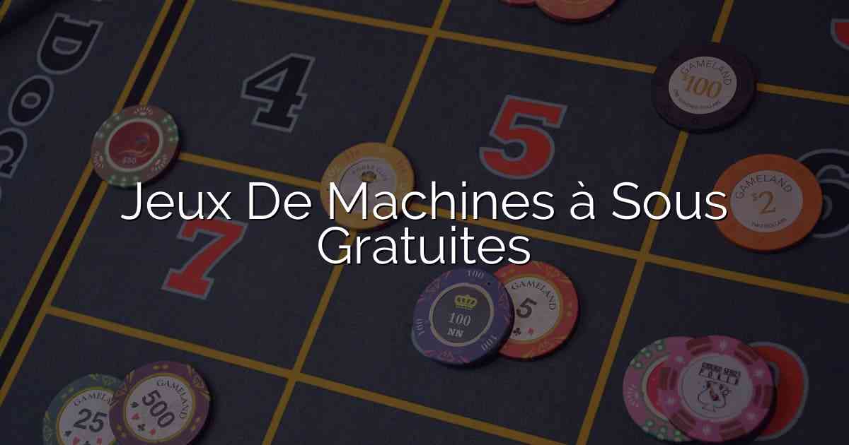 Jeux De Machines à Sous Gratuites