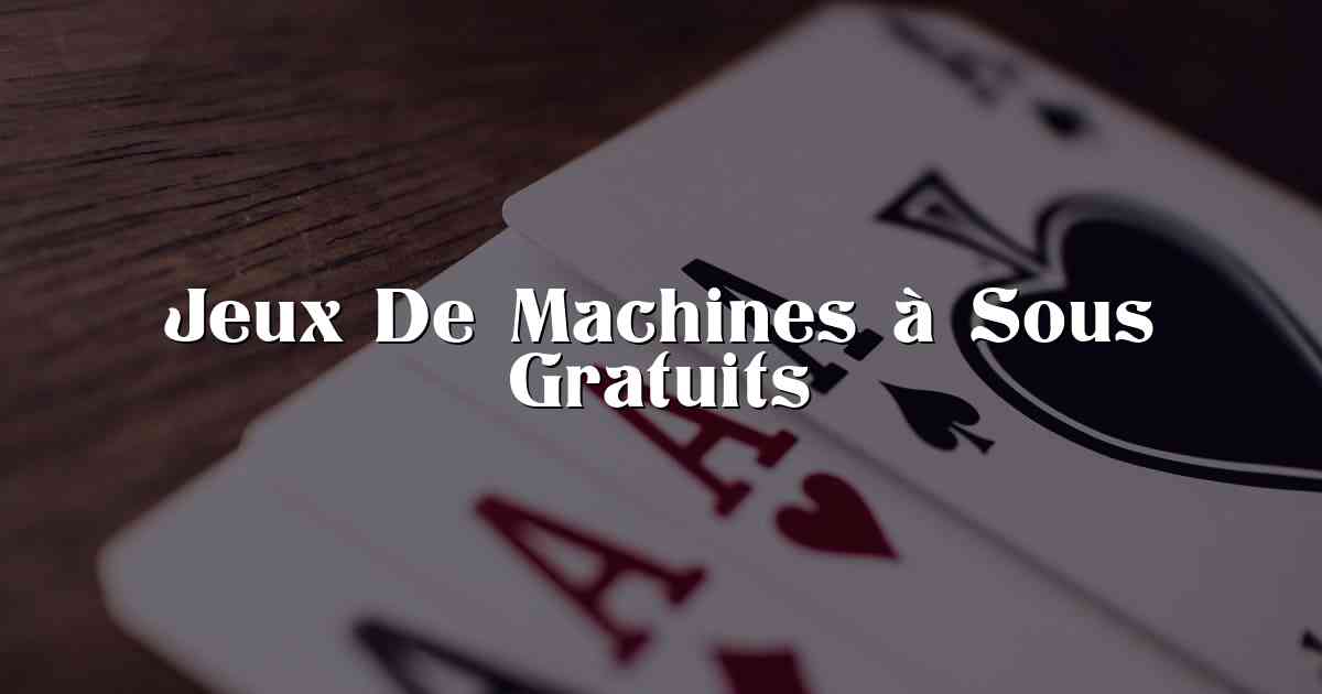 Jeux De Machines à Sous Gratuits