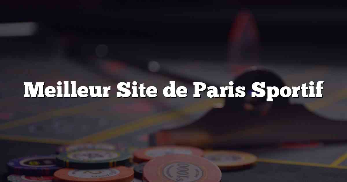 Meilleur Site de Paris Sportif