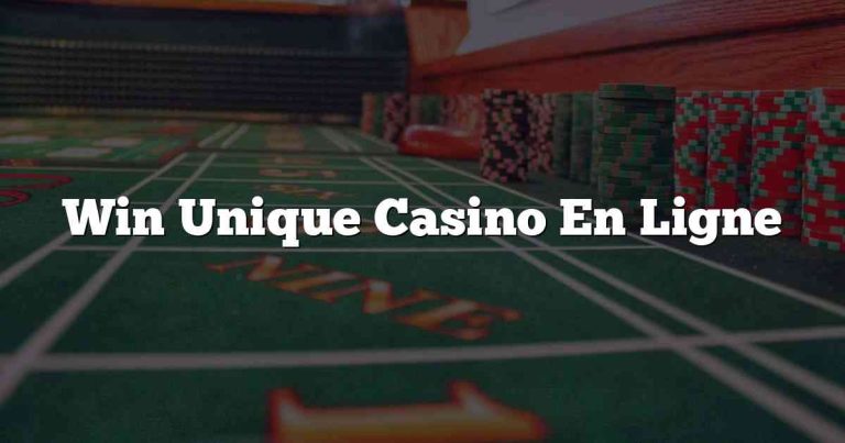 Win Unique Casino En Ligne