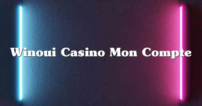 Winoui Casino Mon Compte