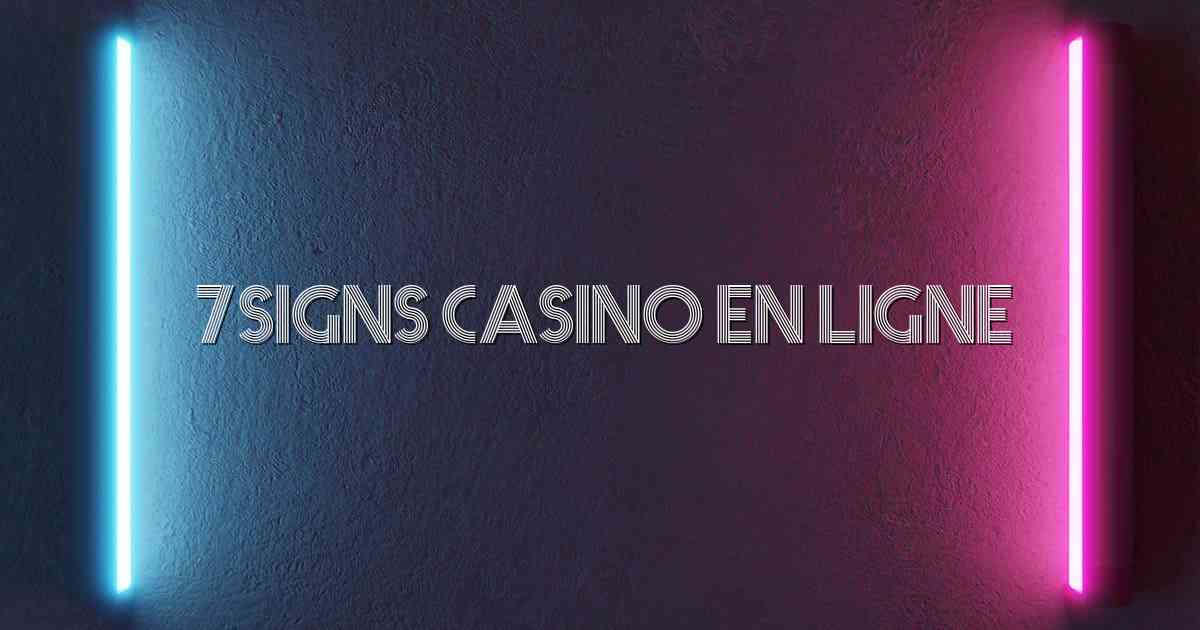 7signs Casino en Ligne