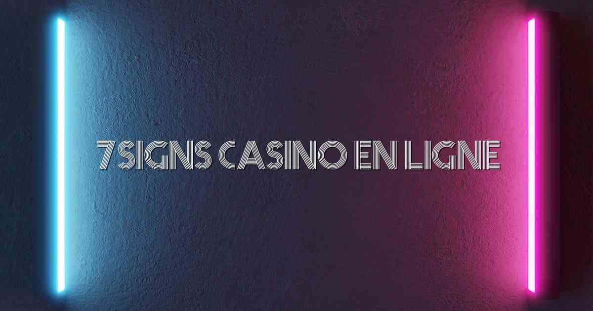7signs Casino en Ligne