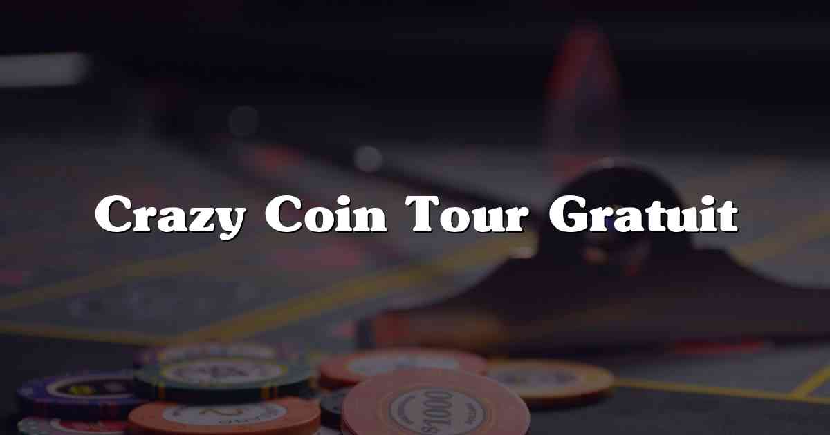 Crazy Coin Tour Gratuit