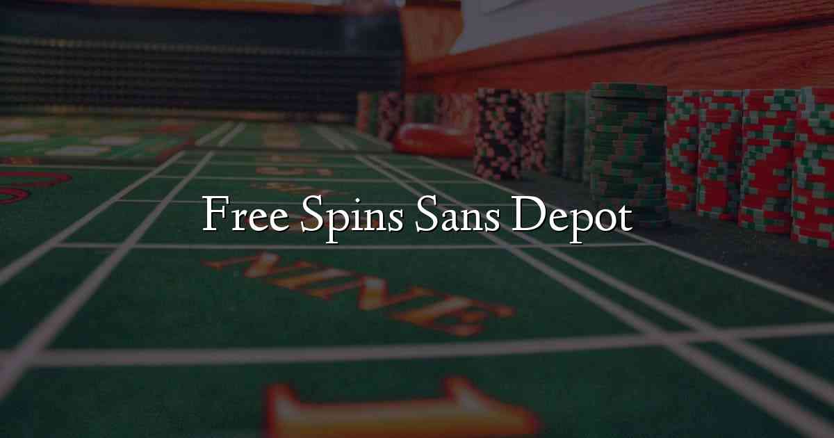 Free Spins Sans Depot