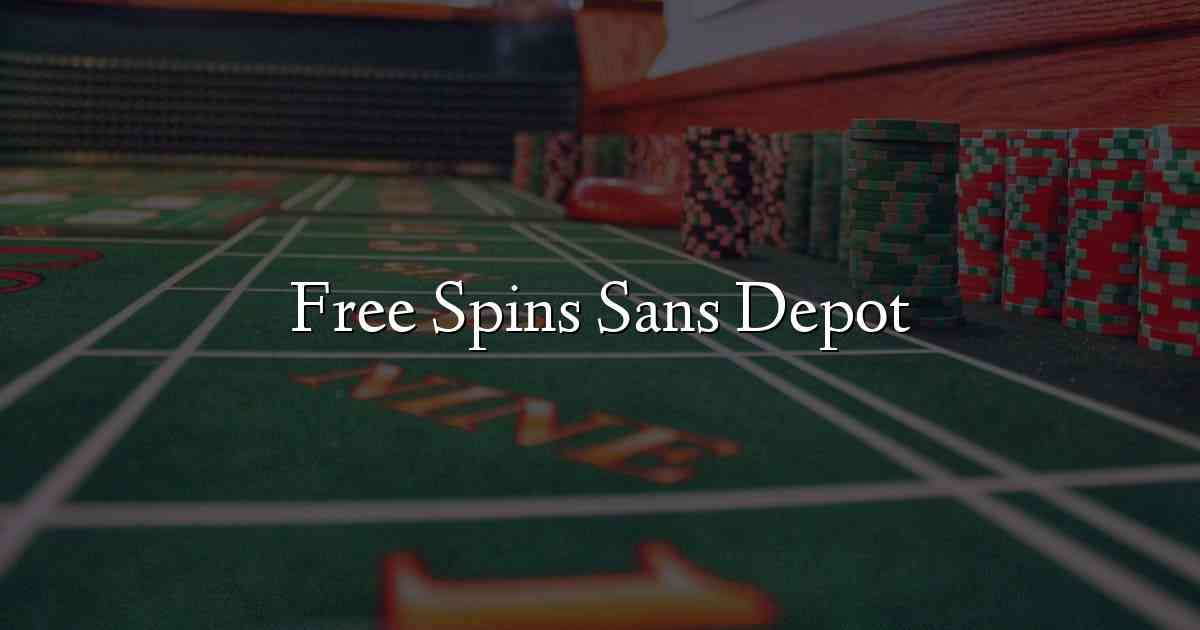 Free Spins Sans Depot