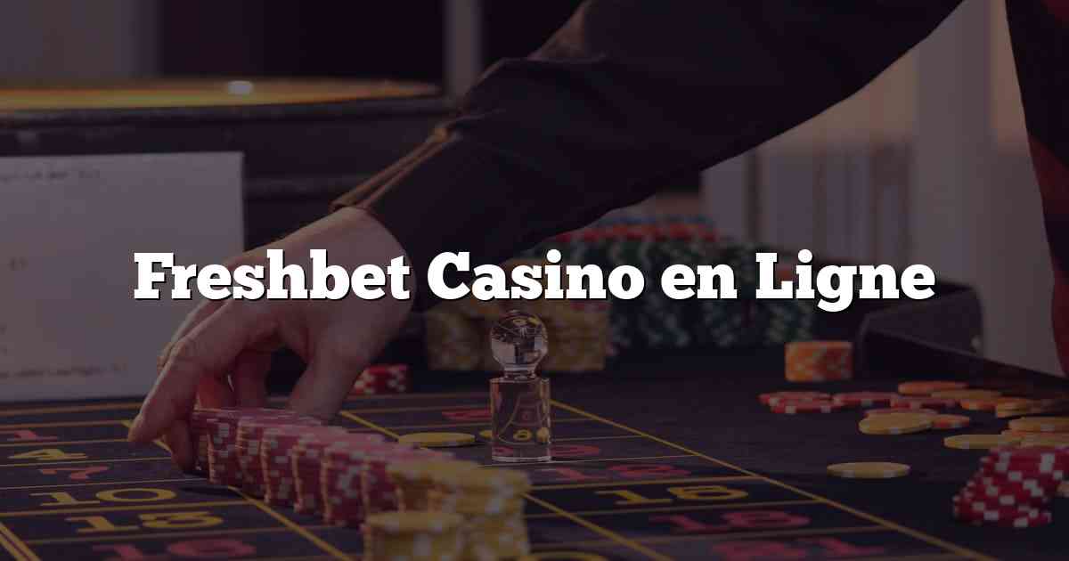 Freshbet Casino en Ligne