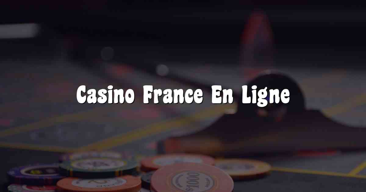 Casino France En Ligne