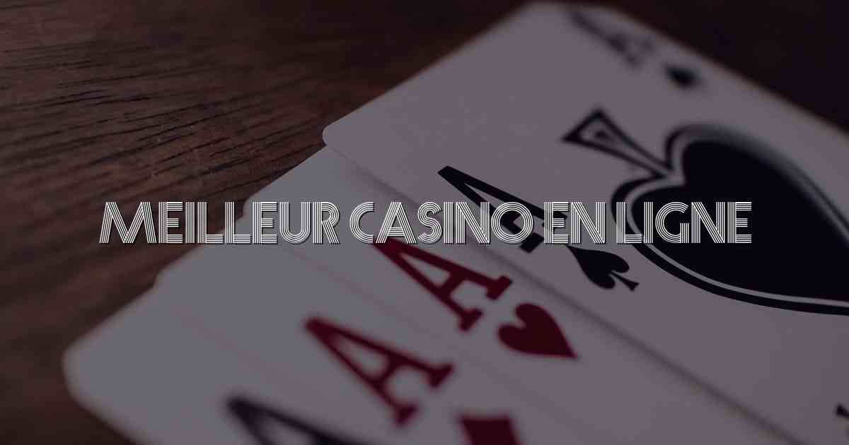 Meilleur Casino En Ligne