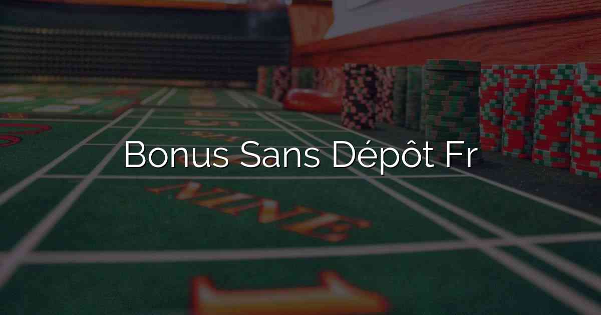 Bonus Sans Dépôt Fr