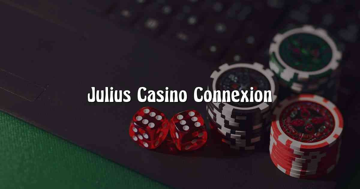 Julius Casino Connexion