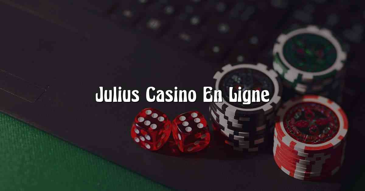 Julius Casino En Ligne
