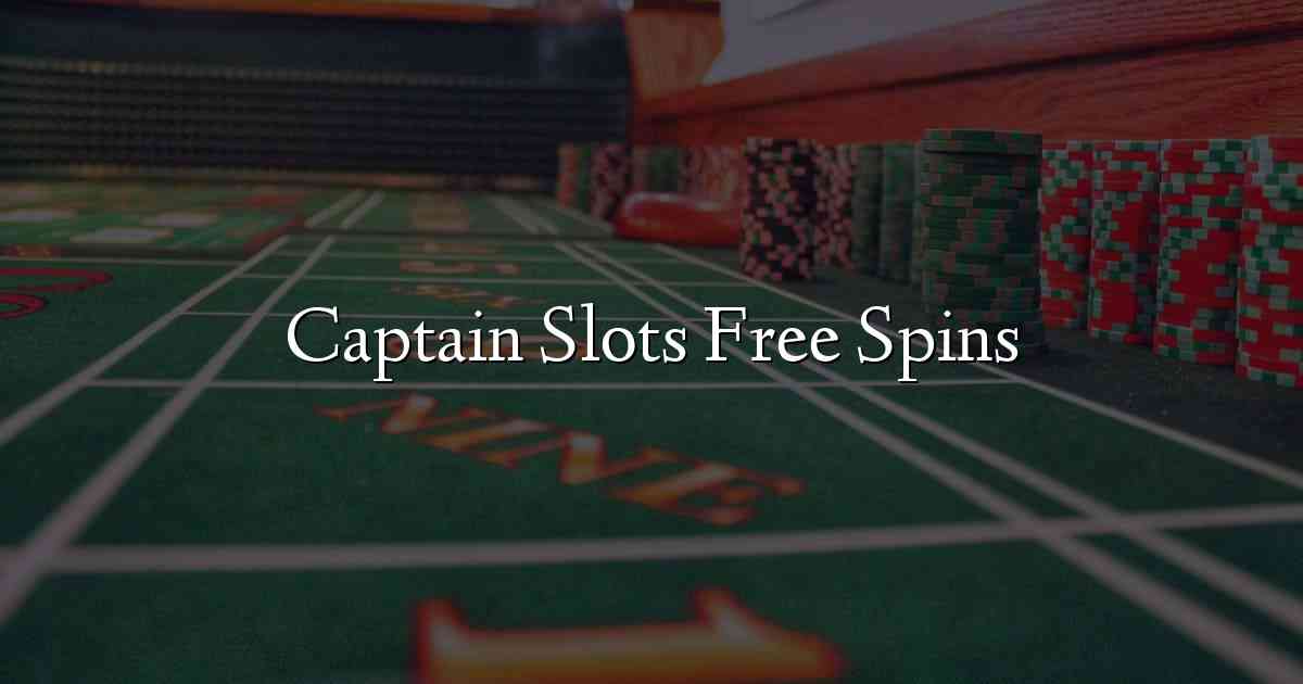 Captain Slots Free Spins