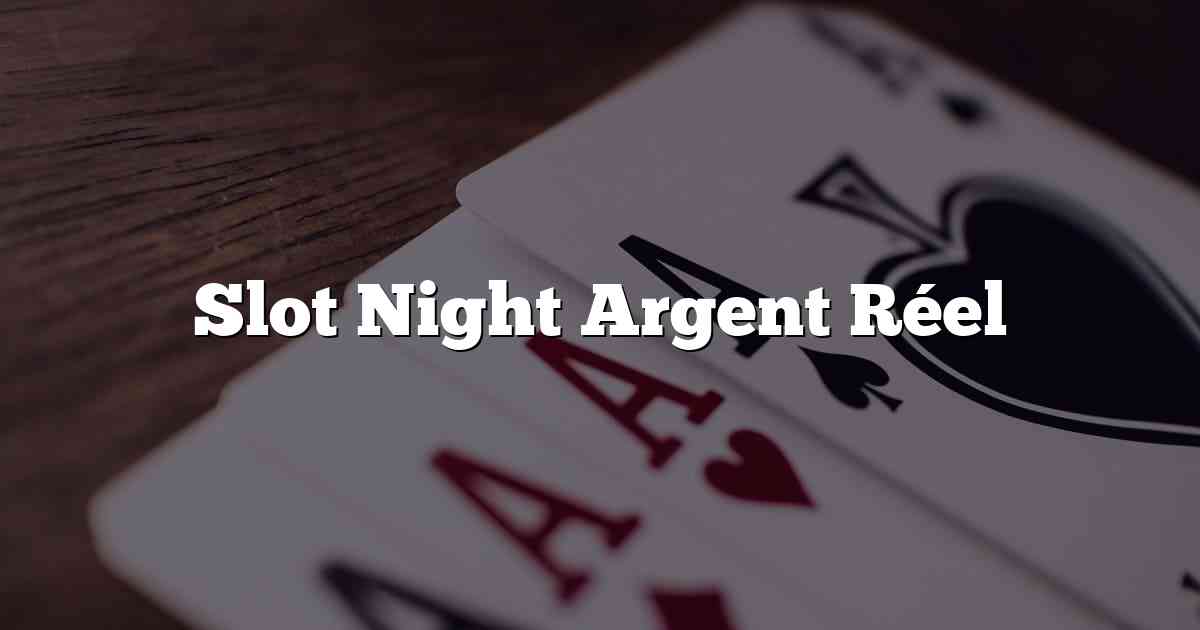 Slot Night Argent Réel