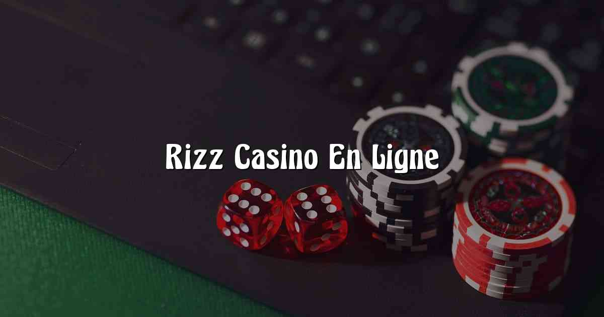 Rizz Casino En Ligne