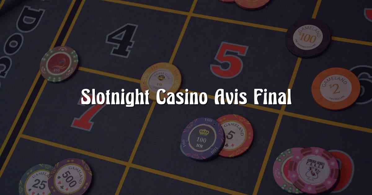 Slotnight Casino Avis Final